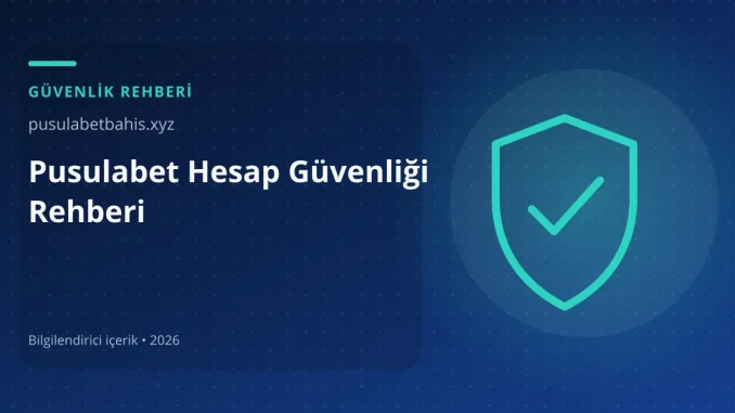 Pusulabet Hesap Güvenliği Rehberi görseli