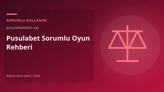 Pusulabet Sorumlu Oyun Rehberi görseli