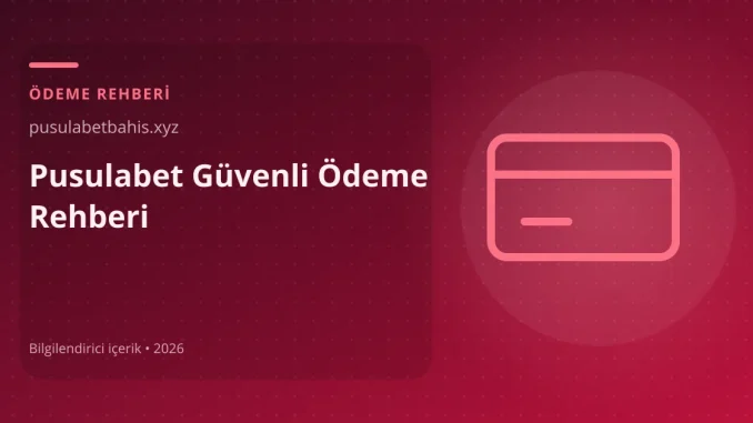 Pusulabet Güvenli Ödeme Rehberi görseli